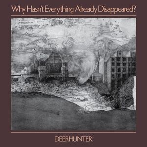 Deerhunter - Why Hasn't Everything Already Disappeared?  CD